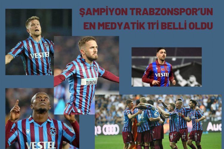 Trabzonsporun en medyatik isimleri belirlendi 
