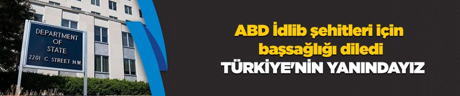 ABD İdlib şehitleri için başsağlığı diledi: Türkiye