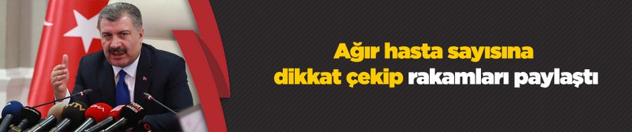 Bakan Koca koronavirüste son durumu açıkladı: Ağır hasta sayımızda artış devam ediyor