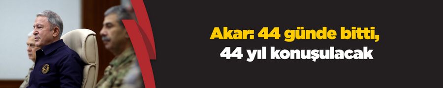 Akar: 44 günde bitti, 44 yıl konuşulacak