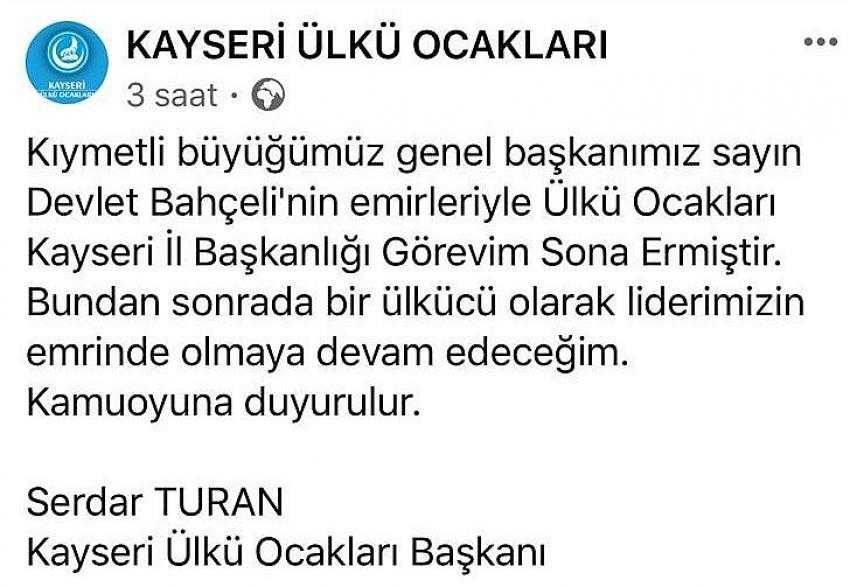 Kayseri Ülkü Ocakları İl Başkanı Serdar Turan, görevine son verildiğini duyurdu