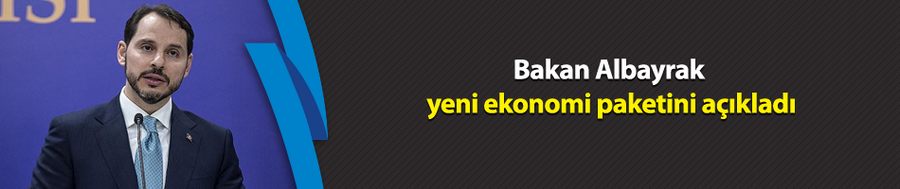 Bakan Albayrak yeni ekonomi paketini açıkladı