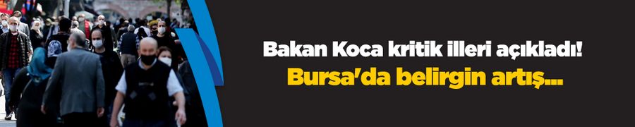 Bakan Koca açıkladı! Bursa