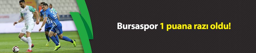 Bursaspor 1 puana razı oldu!