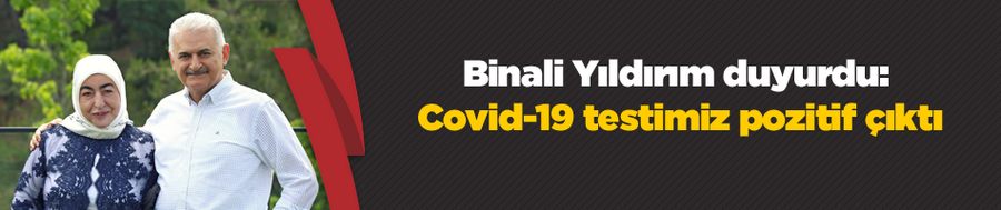 Binali Yıldırım corona virüse yakalandı