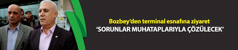 Bozbey: Terminaldeki sorunlar muhataplarıyla çözülecek
