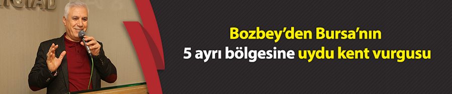 Bozbey: Bursa’yı Türkiye’nin en yaşanabilir kenti yapabiliriz