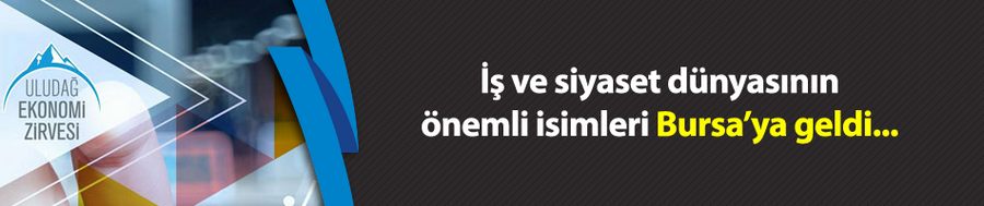 Uludağ Ekonomi Zirvesi başladı