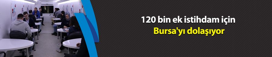 120 bin ek istihdam için Bursa