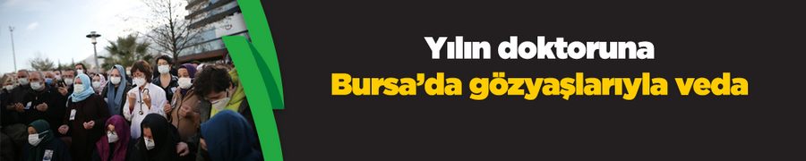 Koronavirüse yenilen yılın doktoru gözyaşlarıyla son yolculuğuna uğurlandı