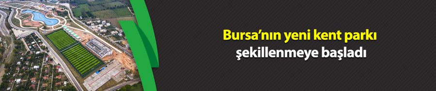 Yıldırım’ın kent parkı şekillenmeye başladı
