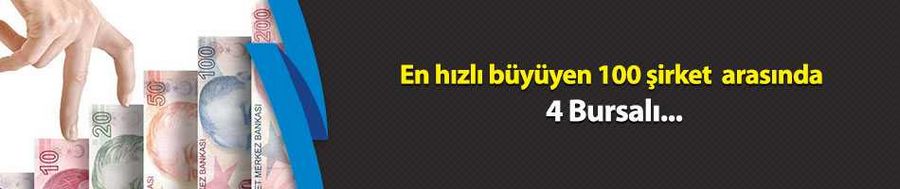 En hızlı büyüyen 100 firma arasında 4 Bursalı
