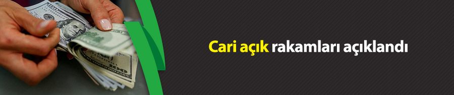 Cari açık rakamları açıklandı