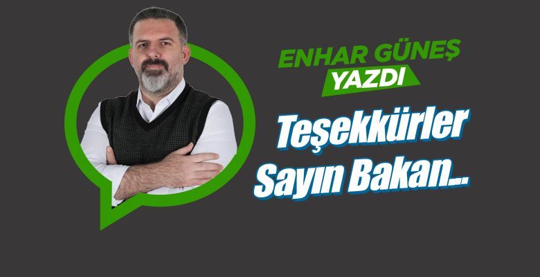 Teşekkürler Sayın Bakan...