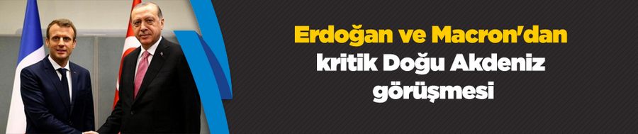 Cumhurbaşkanı Erdoğan, Fransa Cumhurbaşkanı Macron ile görüştü