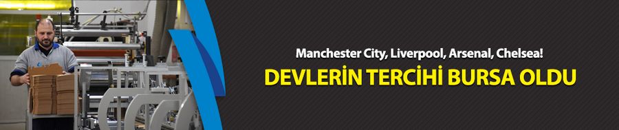 Manchester City, Liverpool, Arsenal, Chelsea! Devlerin tercihi Bursa oldu