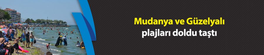 Mudanya ve Güzelyalı Plajları doldu taştı
