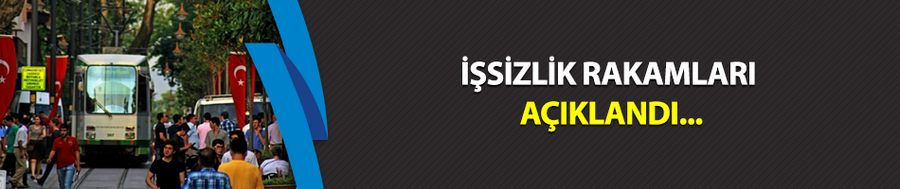 İşsizlik rakamları açıklandı