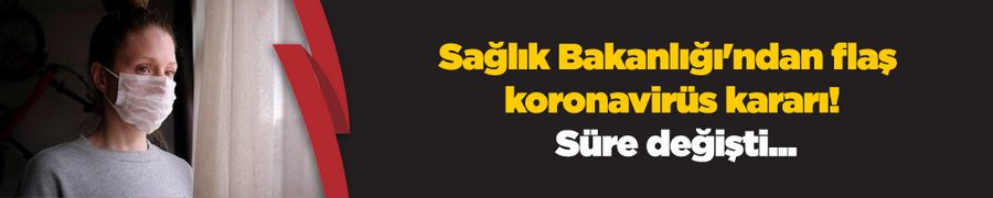 Koronavirüste karantina süreleri değişti