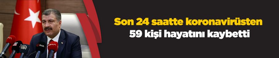 Son 24 saatte koronavirüsten 59 kişi hayatını kaybetti