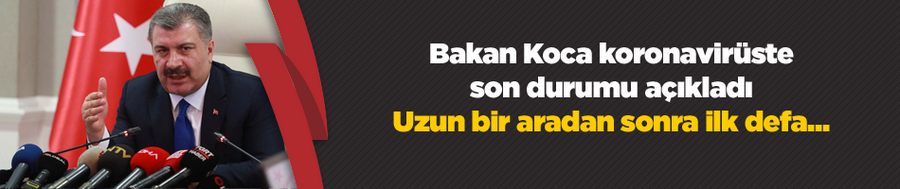 Bakan Koca koronavirüste son durumu açıkladı: Uzun bir aradan sonra ilk defa...