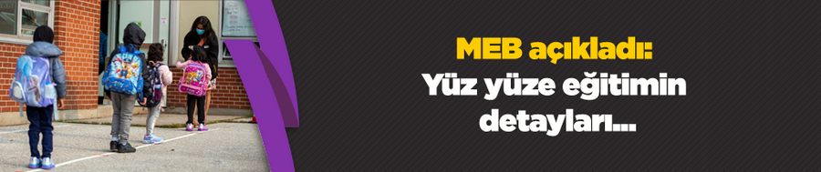 MEB açıkladı: Yüz yüze eğitimin detayları...
