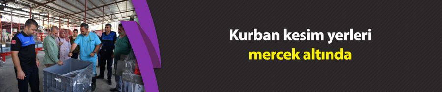 Özel Kurban Kesim Yerleri Denetlendi