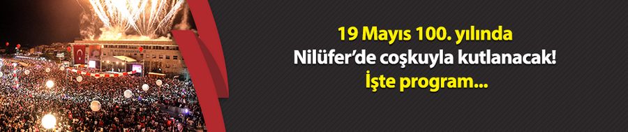 19 Mayıs 100. yılında Nilüfer’de coşkuyla kutlanacak