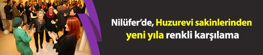 Huzurevi sakinlerinden yeni yıla renkli karşılama