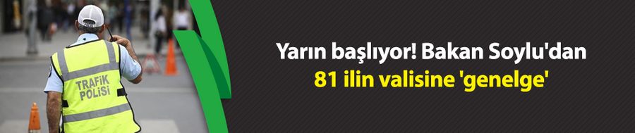 Yarın başlıyor! Bakan Soylu