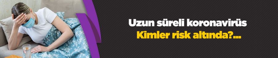 Kimler koronavirüsü daha uzun süre geçirme riski altında?