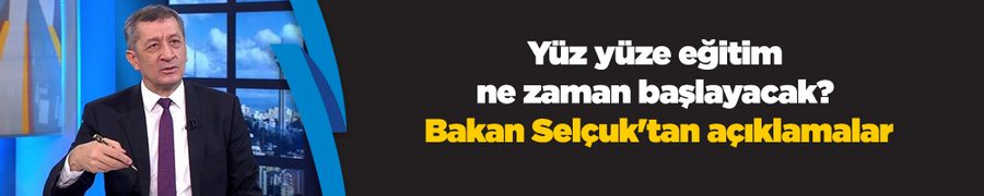 Yüz yüze eğitim ne zaman başlayacak? Bakan Selçuk