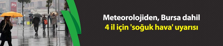 Meteorolojiden, Bursa dahil 4 il için 