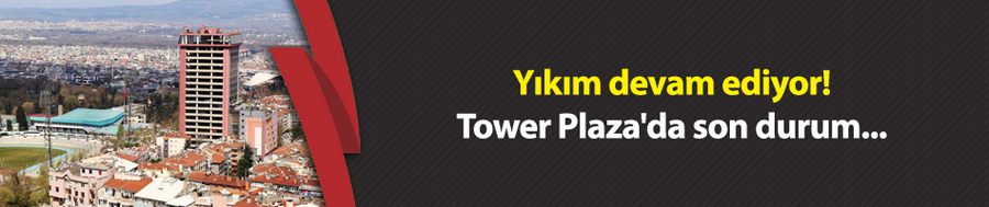 Yıkım devam ediyor! Tower Plaza