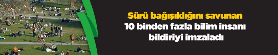 Sürü bağışıklığını savunan 10 binden fazla bilim insanı imzaladı