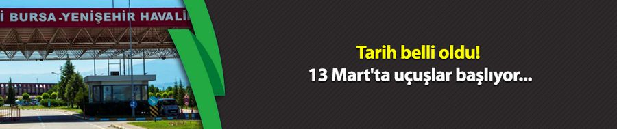 Tarih belli oldu! 13 Mart