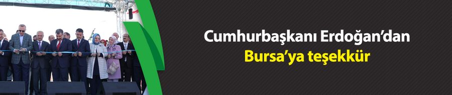 Cumhurbaşkanı Erdoğan’dan Bursa’ya teşekkür