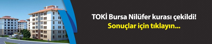 TOKİ Bursa Nilüfer kurası çekildi! Sonuçlar için tıklayın...