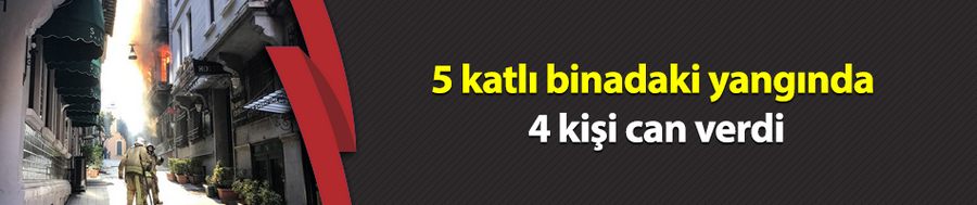 5 katlı binada yangın: 4 kişi feci şekilde can verdi