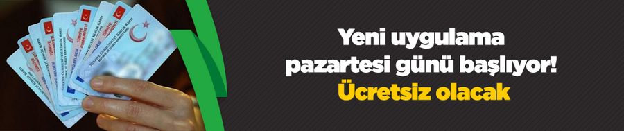 Yeni uygulama pazartesi günü başlıyor! Ücretsiz olacak