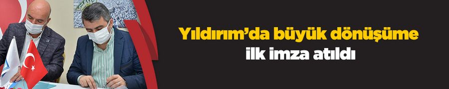 Yıldırım’da büyük dönüşüme ilk imza